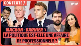 MACRON - BARNIER : LA POLITIQUE EST-ELLE UNE AFFAIRE DE PROFESSIONNELS ?