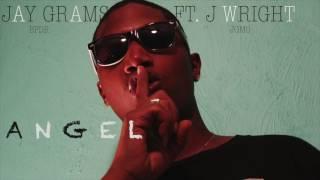 Jay Grams- Angel  Ft. J. Wright