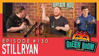 #130 With Guest StillRyan - Hot Water’s Green Room w/Tony & Jamie