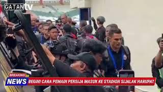 BEGINI PEMAIN PERSIJA MASUK KE STADION SIJALAK HARUPAT