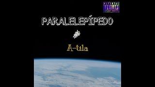 A-tila  - PARALELEPIPEDO