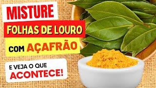 Misture FOLHAS DE LOURO com AÇAFRÃO e Veja o que ACONTECE com Você! (Use Assim)