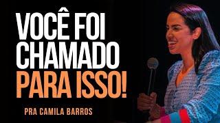 Pra Camila Barros I VOCÊ FOI CHAMADO PARA ISSO!