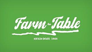 Farm To Table Northern Ontario: Episode 1