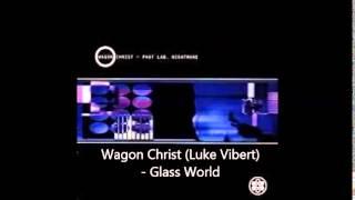 Wagon Christ (Luke Vibert) - Glass World