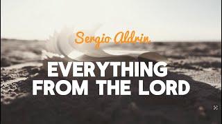 Sergio Aldrin - Everything From the Lord (Lyric Video)