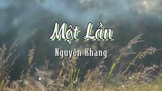 Một Lần | Nguyên Khang | Lời Bài Hát