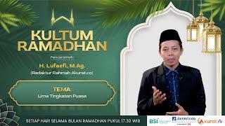 KULTUM RAMADHAN: LUFAEFI | LIMA TINGKATAN PUASA