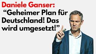 INTERVIEW DANIELE GANSER:Geheimer Plan für Deutschland enthüllt! Was jetzt passieren könnte…