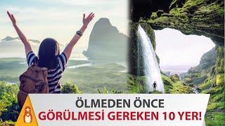 Ölmeden Önce Mutlaka Görülmesi Gereken 10 Yer!