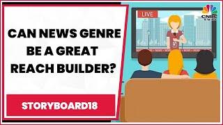 How Can News Genre Be A Great Reach Builder For Advertisers? | Storyboard18 | CNBC-TV18