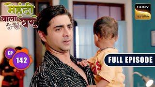 Tanvi's Accident | Mehndi Wala Ghar - Ep 142 | Full Episode | 8 Aug 2024