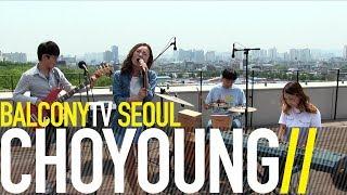 CHOYOUNG - OUR THING (BalconyTV)