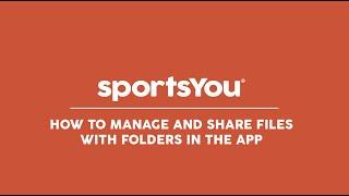 How to Manage Files and Folders in the sportsYou App