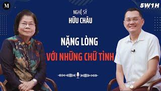 Nặng lòng với những chữ tình | Nghệ sỹ Hữu Châu | 5W1H