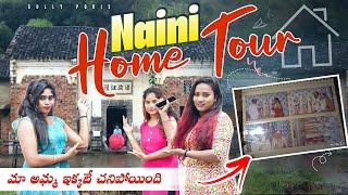 Naini home tour||ma Amma ikadey chanipoyide||went emotional||gullyporris