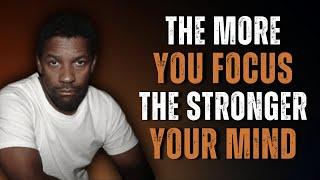 The More You Focus on Yourself, The Stronger Your Mind Grows | Motivation Inspired by Denzel W.