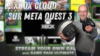 XBOX GamePass sur QUEST 3 : Découvrons ça ensemble (live chatting)