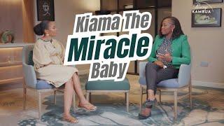 Being KAMBUA | Kiama- The Miracle baby