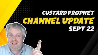 Custard Prophet - Channel Update - September 2022