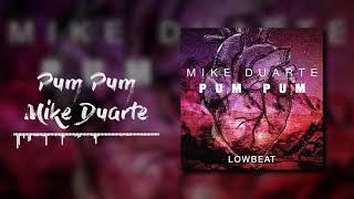 Pum Pum - Mike Duarte (full song) By Lowbeat