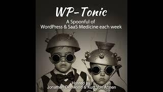 #742 WP-Tonic This Week in WordPress & SaaS: With Special Guest Adam Preiser, Co-Founder of CartF...