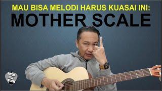 Mau Bisa Melodi Harus Kuasai Ini: MOTHER SCALE