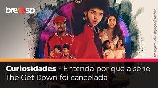 Por que a série The Get Down Foi cancelada - #Curiosidades