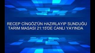 Recep CİNGÖZ ile TARIM MASASI