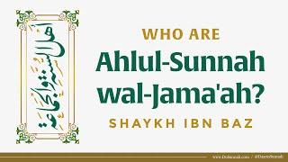 Who Are Ahlul-Sunnah wal-Jama'ah? | Shaykh Ibn Baz