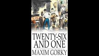 Twenty-Six and One - By Maxim Gorky (Short Story)