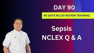 Day 90 | Sepsis NCLEX Questions and Answers | Ultimate NCLEX Review 2024