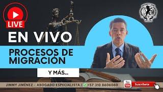 PROCESOS DE MIGRACIÓN... Y MÁS | Jimmy Jimenez Tu Abogado EN VIVO
