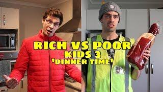 RICH VS POOR KIDS 3 - DINNER TIME