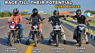 Raider 125 Vs Pulsar NS125 Vs Avenger 160 Vs Honda Shine | Race Till Their Potential | Quad Battle