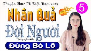 [Tập 5] NHÂN QUẢ ĐỜI NGHE - Tiểu thuyết hiện thực việt nam 2025 #mcthuhue