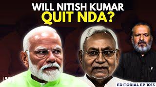 Editorial with Sujit Nair | Will Nitish Kumar Quit NDA? | JDU | Bihar Elections | INDIA Bloc | RJD