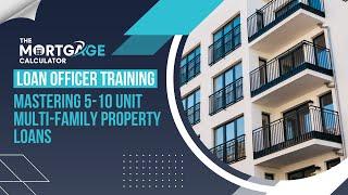 Loan Officer Training - 03/13/2025 - Mastering 5-10 Unit Multi-Family Property Loans