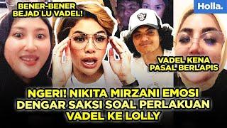 Ngeri! Nikita Mirzani Emosi Dengar Saksi Soal Perlakuan Vadel Ke Lolly