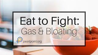 Eat To Fight: Gas and Bloating