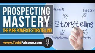 Prospecting Mastery - The Pure Power Of Storytelling