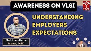 Understanding Employers Expectations | Mark Louis Horne, Trainer, TASK | VLSI | T-SAT