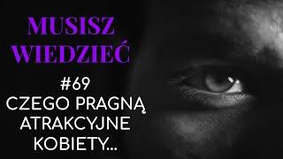 Musisz wiedzieć || #69 Czego pragną atrakcyjne kobiety