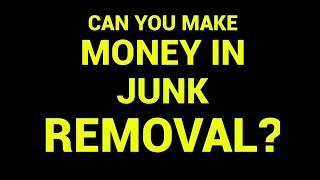 Can you make money in JUNK REMOVAL? How I did my first year!