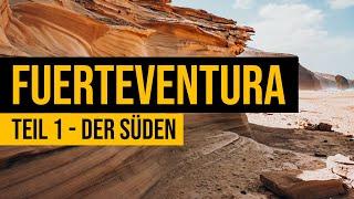 Fuerteventura Roadtrip und Sehenswürdigkeiten - Teil 1 - Der Süden.