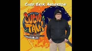 Sucio Talk 7 Chef Erik Anderson