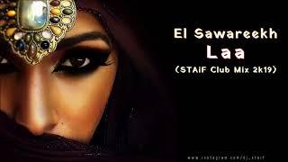 El Sawareekh   Laa STAiF Club Mix 2k19