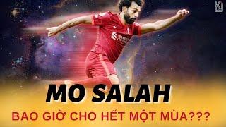 MOHAMED SALAH  - BAO GIỜ CHO HẾT MỘT MÙA?
