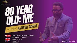 80 Year Old: Me | Rev. Anthony Ashaye | 5th May 2024