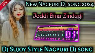 Joddi Bina Zindagi  New Nagpuri Dj song 2024 Ng Boy Sujoy Oraw  Nagpuri Lyrics Song ️ 2024 2025